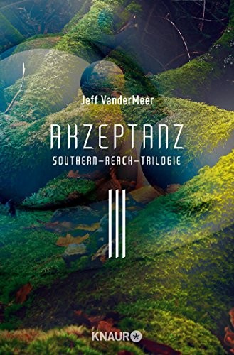 Jeff VanderMeer: Akzeptanz #3 Southern-Reach-Trilogie (Paperback, 2017, Knaur Taschenbuch)