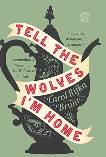 Carol Rifka Brunt: Tell The Wolves I'm Home (2013, Turtleback)