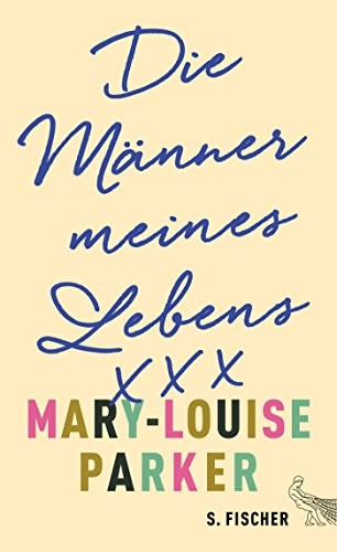 Mary-Louise Parker: Die Männer meines Lebens (Hardcover, 2016, FISCHER, S.)