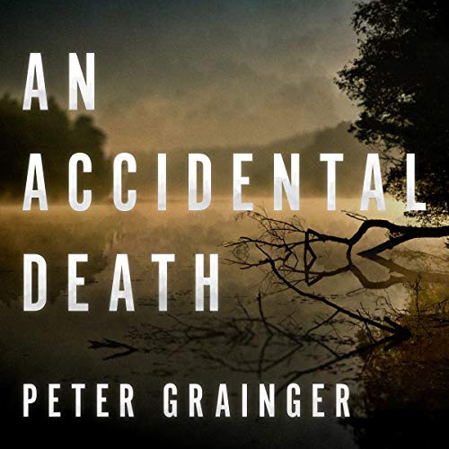 Peter Grainger: An Accidental Death (AudiobookFormat, 2021, Tantor and Blackstone Publishing)