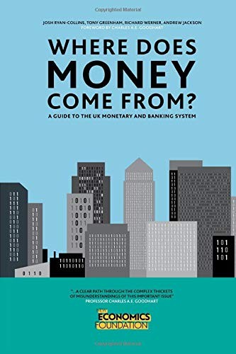 Josh Ryan-Collins, Tony Greenham, Richard Werner, Andrew Jackson: Where Does Money Come From? (Paperback, 2017, Independently published)