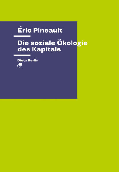 Éric Pineault: Die soziale Ökologie des Kapitals (Paperback, Deutsch language, 2025, Karl Dietz Verlag Berlin)