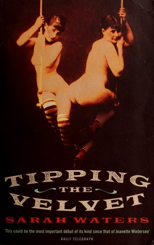 Sarah Waters: Tipping the velvet (2000, Virago Press)