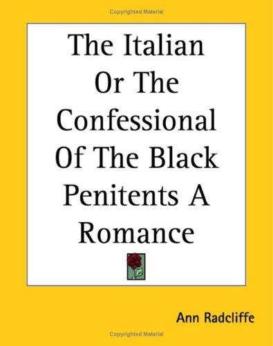 Ann Radcliffe: The Italian or the Confessional of the Black Penitents (Paperback, 2004, Kessinger Publishing)