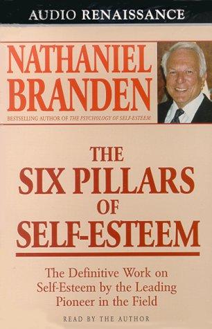 Nathaniel Branden: The Six Pillars of Self-Esteem (AudiobookFormat, 2000, Audio Renaissance)
