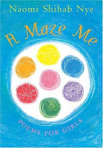 Naomi Shihab Nye: A Maze Me (2005, HarperTeen)