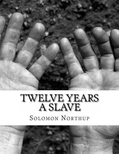 Solomon Northup: Twelve Years a Slave (Paperback, 2014, CreateSpace Independent Publishing Platform, Createspace Independent Publishing Platform)