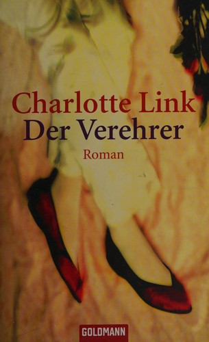 Charlotte Link: Der Verehrer (Paperback, German language, 1998, Goldmann)