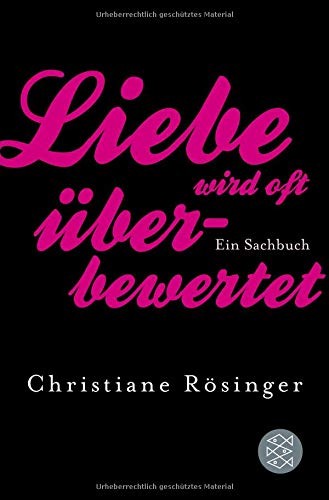Christiane Rösinger: Liebe wird oft überbewertet (Paperback, FISCHER Taschenbuch, Fischer Taschenbuch)