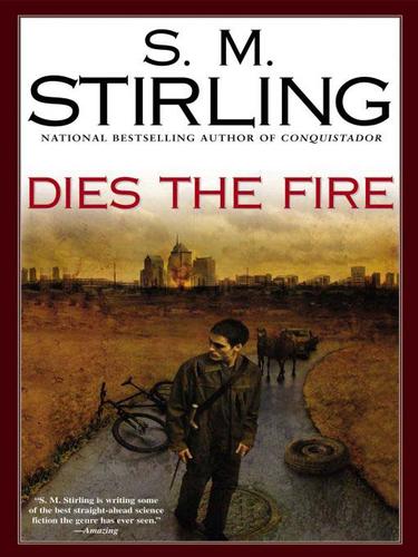 S. M. Stirling: Dies the Fire (EBook, 2009, Penguin USA, Inc.)