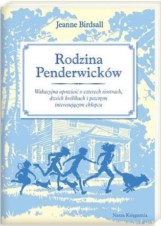 Jeanne Birdsall: Rodzina Penderwicków : Wakacyjna opowieść o czterech siostrach, dwóch królikach i pewnym interesujacym chłopcu (Paperback, Polish language, 2007, Nasza Księgarnia)