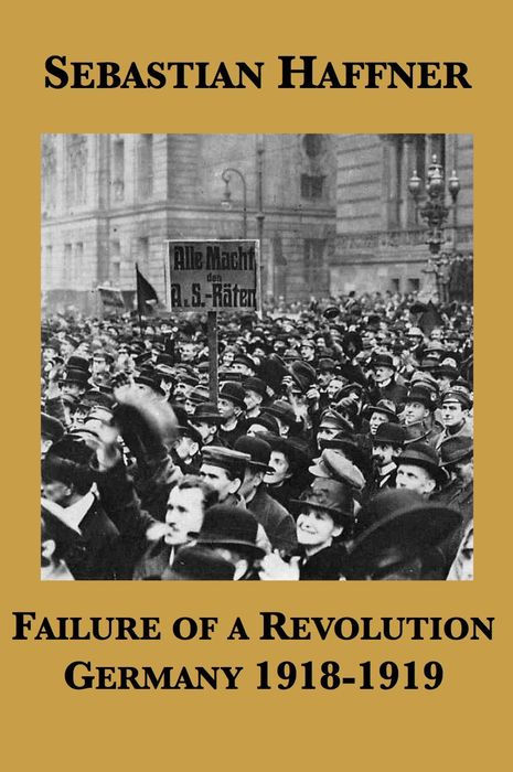 Sebastian Haffner: Failure of a Revolution (Paperback, 1986, Banner Press)