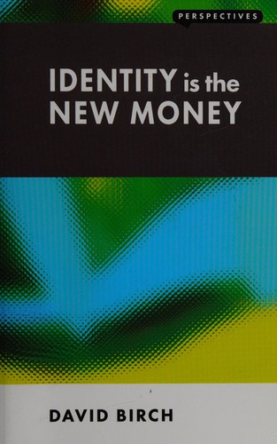 Birch, David: Identity is the New Money (2014, London Publishing Partnership)