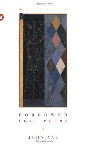 John Yau: Borrowed love poems (2002, Penguin Poets)