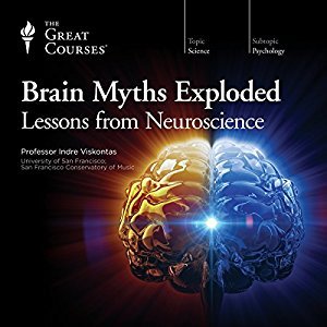 Indre Viskontas: Brain Myths Exploded (AudiobookFormat, 2017, Teaching Company)