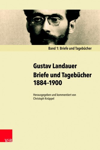 Gustav Landauer: Briefe und Tagebücher 1884–1900 (Hardcover, German language, 2017, V & R unipress)