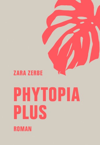 Zara Zerbe: Phytopia Plus (Hardcover, German language, 2024, Verbrecher)