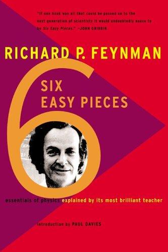 Richard P. Feynman: Six Easy Pieces (2005, Basic Books)