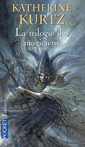 Katherine Kurtz: La trilogie des magiciens (French language, 2005, Presses Pocket)