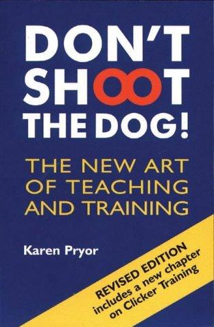 Karen Pryor: Don't Shoot the Dog! (2002, Ringpress Books Ltd)