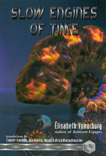 Elisabeth Vonarburg: The slow engines of time (Hardcover, 1997, Tesseract Books, EDGE Science Fiction and Fantasy Publishing, Inc., Edge Science Fiction and Fantasy Publishing)