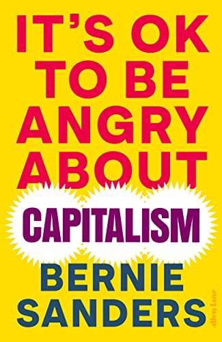 Bernie Sanders: It's OK to be Angry About Capitalism (Hardcover, 2023, Allen Lane)