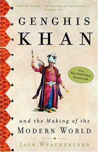 J. McIver Weatherford: Genghis Khan and the making of the modern world (2004, Crown)