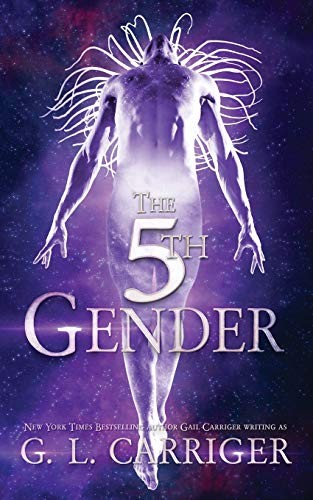 Gail Carriger, G. L. Carriger: The 5th Gender (Paperback, 2019, Gail Carriger LLC, GAIL CARRIGER LLC)