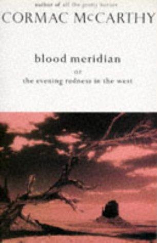 Cormac McCarthy: Blood Meridian (Picador Books) (Paperback, 1994, Picador)