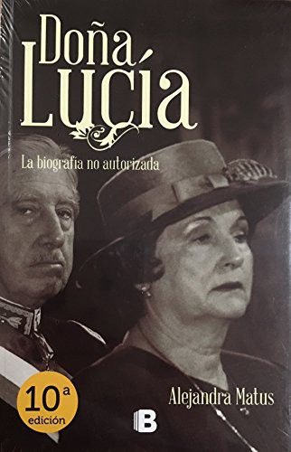 Alejandra Matus: Dona Lucia. La biografia no autorizada. (Paperback, 2014, Ediciones B)