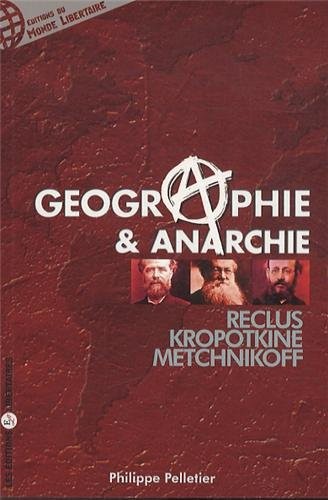 Philippe Pelletier: Géographie et anarchie (Paperback, French language, 2013, Éditions du Monde libertaire)
