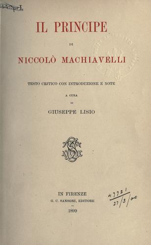 Niccolò Machiavelli: Il principe testo critico con introd. e note (Italian language, 1899, G.C. Sansoni)