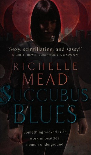 Richelle Mead: Succubus Blues (Georgina Kincaid, Book 1) (Paperback, 2007, Kensington)
