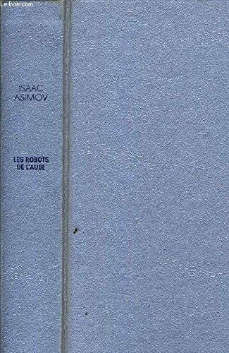 Isaac Asimov: Les Robots de l'aube (French language, France Loisirs)