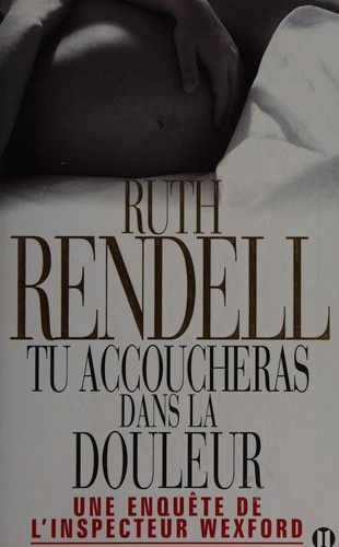 Ruth Rendell: Tu accoucheras dans la douleur (French language, 2009, Ed. des Deux Terres)