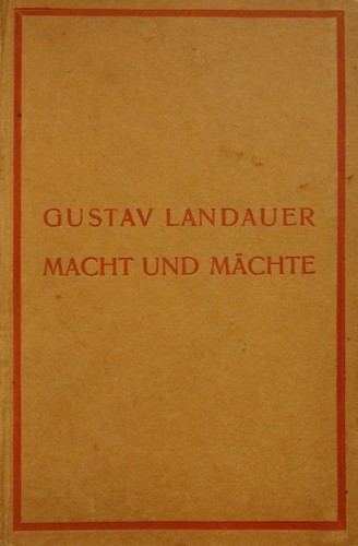 Gustav Landauer: Macht und Mächte (Hardcover, German language, 1923, Marcan-Block-Verlag)