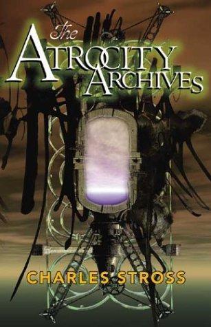 Charles Stross, Lucius Shepard: The Atrocity Archives (Laundry Files, #1)