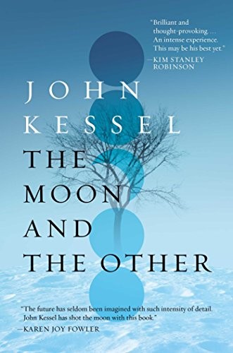 John Kessel: The Moon and the Other (2017, Gallery / Saga Press)
