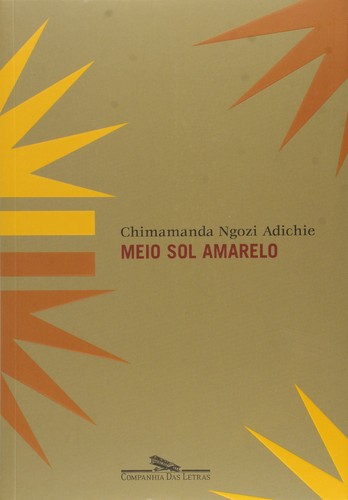 Chimamanda Ngozi Adichie, 0: Meio Sol Amarelo (Paperback, Portuguese language, 2008, COMPANHIA DAS LETRAS - GRUPO CIA DAS LETRAS)