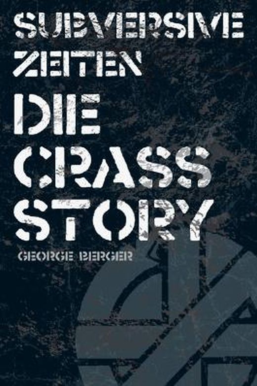 George Berger: Subversive Zeiten: Die Crass Story (Paperback, German language)