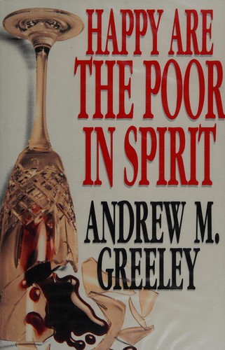 Andrew M. Greeley: Happy are the poor in spirit (1995, Piatkus)