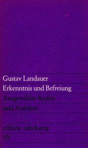 Gustav Landauer: Erkenntnis und Befreiung (German language, 1976, Suhrkamp)