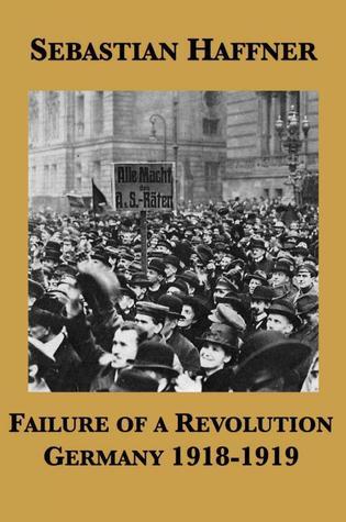 Sebastian Haffner: Failure of a Revolution