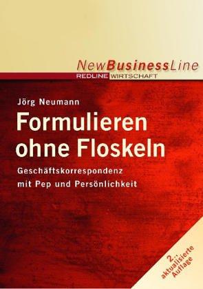 Jörg Neumann, Sven Herrmann: Formulieren ohne Floskeln. Geschäftskorrespondenz mit Pep und Persönlichkeit. (Paperback, 2002, moderne industrie)