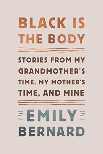 Emily Bernard: Black Is the Body (Hardcover, 2019, Knopf)