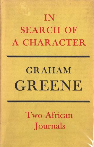 Graham Greene: In search of a character (Hardcover, 1961, Bodley Head)