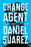 Daniel Suarez: Change Agent: A Novel (2017)