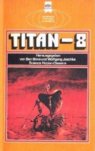 Wolfgang Jeschke, Ben Bova: Titan 8 (Paperback, German language, 1977, Wilhelm Heyne Verlag)