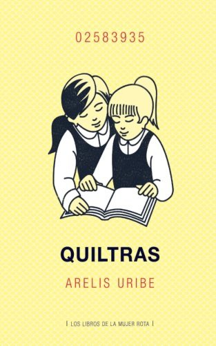 Arelis Uribe: Quiltras (Paperback, 2016, Los libros de la mujer rota)