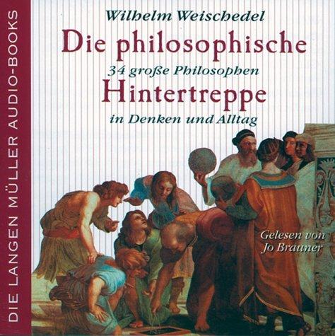 Wilhelm Weischedel, Jo Brauner: Die philosophische Hintertreppe. 2 CDs. 34 große Philosophen in Denken und Alltag. (AudiobookFormat, German language, 2002, Langen/Müller Audio-Books)